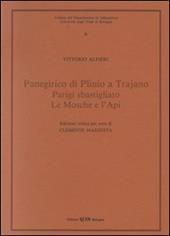Panegirico di Plinio e Trajano-Parigi sbastigliato-Le mosche e l'api