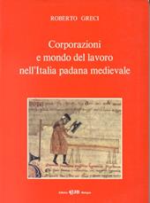 Corporazioni e mondo del lavoro nell'Italia padana medievale