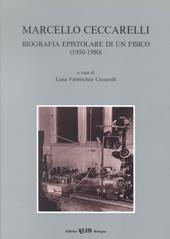 Marcello Ceccarelli. Biografia epistolare di un fisico (1950-1980)
