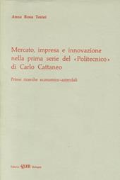 Mercato, impresa e innovazione nella prima serie del «Politecnico» di Carlo Cattaneo. Prime ricerche economiche-aziendali