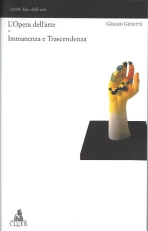 L' opera dell'arte. Vol. 1: Immanenza e trascendenza. - Gérard Genette - Libro CLUEB 1999, Lexis. Idee delle arti | Libraccio.it