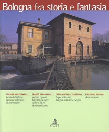 Bologna fra storia e fantasia - Loriano Macchiavelli, Franco Bergonzoni, Paolo Macini - Libro CLUEB 2001, Bologna fra storia e fantasia | Libraccio.it