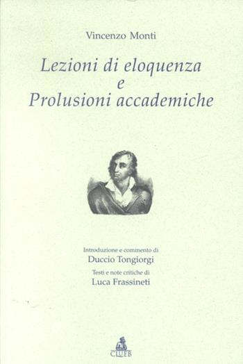 Lezioni di eloquenza e prolusioni accademiche - Vincenzo Monti - Libro CLUEB 2002, Testi e studi di filologia e letteratura | Libraccio.it