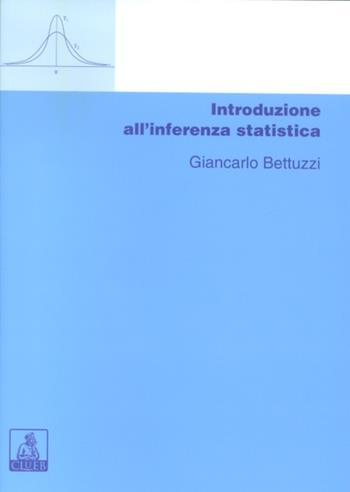 Introduzione all'inferenza statistica - Giancarlo Bettuzzi - Libro CLUEB 2003, Manuali e antologie | Libraccio.it