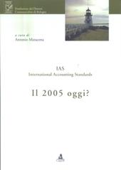 IAS. International Accounting Standards. Il 2005 oggi?