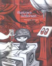 Illustrare Andersen. Ediz. italiana e inglese. Catalogo della mostra (Bologna, 14 aprile 2005-15 maggio 2005)