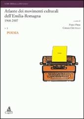 Atlante dei movimenti culturali contemporanei dell'Emilia-Romagna. 1968-2007. Vol. 1: Poesia.