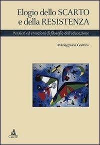 Elogio dello scarto e della resistenza - M. Grazia Contini - Libro CLUEB 2009, Studi e ricerche sulla formazione. Saggi | Libraccio.it