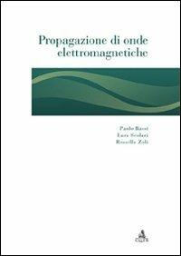 Propagazione di onde elettromagnetiche - Paolo Bassi, Lara Scolari, Rossella Zoli - Libro CLUEB 2009 | Libraccio.it