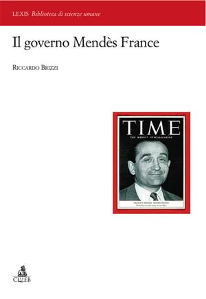 Il governo Mendes France - Riccardo Brizzi - Libro CLUEB 2011, Lexis. Biblioteca di scienze umane | Libraccio.it