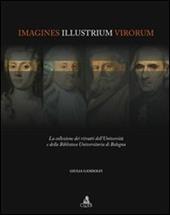 Imagines illustrium virorum. La collezione dei ritratti dell'università e della biblioteca universitaria di Bologna