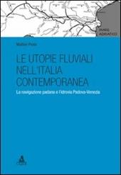 Le utopie fluviali nell'Italia contemporanea. La navigazione padana e l'idrovia Padova-Venezia