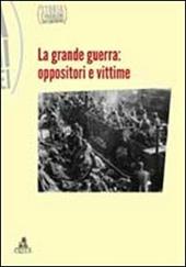 Storia e problemi contemporanei. Vol. 59: La grande guerra. Oppositori e vittime.