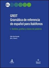 GREIT Gramatica de referencia de espa español para italófonos. Vol. 1: Sonidos, grafias y clases de palabras.