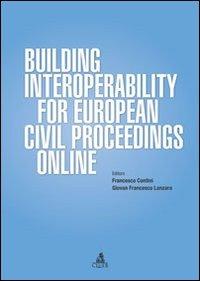 Building interoperability for european civil proceedings online - Francesco Contini, G. Francesco Lanzara - Libro CLUEB 2013 | Libraccio.it
