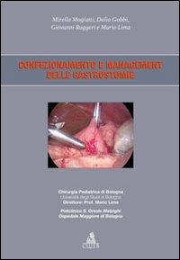 Confezionamento e management delle gastrostomie  - Libro CLUEB 2013, Argomenti di chirurgia pediatrica | Libraccio.it
