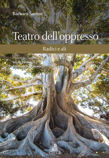 Teatro dell'oppresso. Radici e ali - Barbara Santos - Libro CLUEB 2018, Heuresis. Scienze dell'educazione. Studi | Libraccio.it