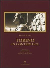 Torino in controluce - Augusto De Luca - Libro Gangemi Editore 2002, Arti visive, architettura e urbanistica | Libraccio.it