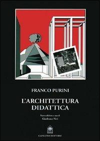 L' architettura didattica. Nuova ediz. - Franco Purini - Libro Gangemi Editore 2006, Architettura, urbanistica, ambiente | Libraccio.it