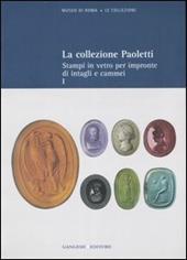 La collezione Paoletti. Ediz. illustrata. Vol. 1: Stampi in vetro per impronte di intagli e cammei.