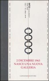 2 dicembre 1963. Nasce una nuova galleria. Opere e testimonianze. Catalogo della mostra (Roma, 14 dicembre 2006-24 febbraio 2007). Ediz. illustrata