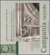 Campania ricerche. Architettura del classicismo tra Quattrocento e Cinquecento. Ediz. illustrata