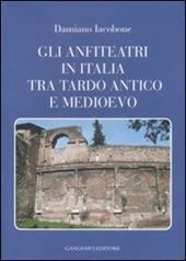 Gli anfiteatri in Italia tra Tardo Antico e Medioevo
