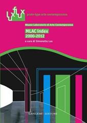 MLAC index 2000-2012. Museo laboratorio di arte contemporanea