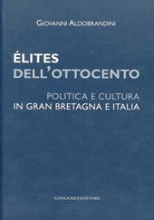 Élites dell'Ottocento. Politica e cultura in Gran Bretagna e Italia