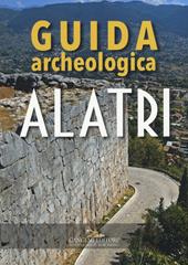 Alatri. Guida archeologica
