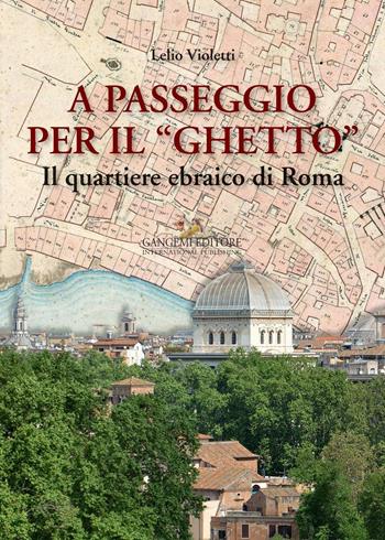 A passeggio per il ghetto - Lelio Violetti - Libro Gangemi Editore 2016, Le ragioni dell'uomo | Libraccio.it