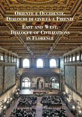 Oriente e Occidente. Dialoghi di civiltà a Firenze. Ediz. italiana, inglese e araba