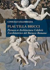 Plautilla Bricci. Pictura et Architectura Celebris. L'architettrice del barocco romano