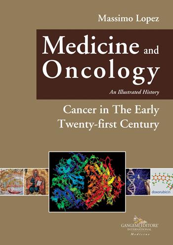 Medicine and oncology. An illustrated history. Vol. 11: Cancer in the early twenty-first century - Massimo Lopez - Libro Gangemi Editore 2023 | Libraccio.it