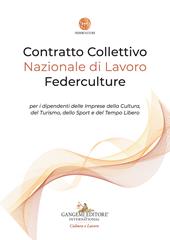 Contratto Collettivo Nazionale di Lavoro Federculture per i dipendenti delle Imprese della Cultura, del Turismo, dello Sport e del Tempo Libero