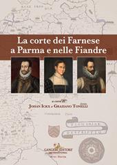 La corte dei Farnese a Parma e nelle Fiandre. Ediz. italiana e inglese