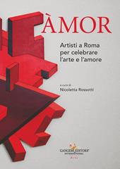 Àmor. Artisti a Roma per celebrare l'arte e l'amore