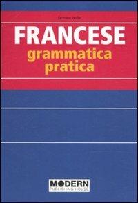 Francese. Grammatica pratica - Germaine Verdier - Libro Modern Publishing House 2010, Grammatiche moderne | Libraccio.it