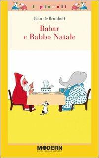 Babar e Babbo Natale - Jean de Brunhoff - Libro Modern Publishing House 2011, I piccoli modern | Libraccio.it