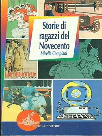 Storie di ragazzi del Novecento - Mirella Compiani - Libro Petrini 2004, Storie in tasca | Libraccio.it