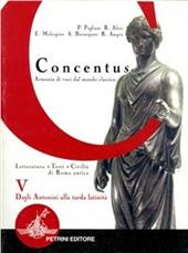 Concentus. Vol. 5: Dagli Antonini alla tarda latinità.