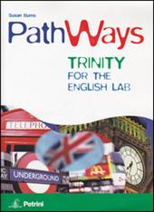 Pathways trinity. For the english lab. Con 2 CD Audio