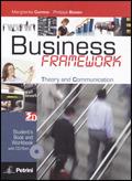 Business framework. Theory and communication. Student's book-Workbook. Con CD-ROM