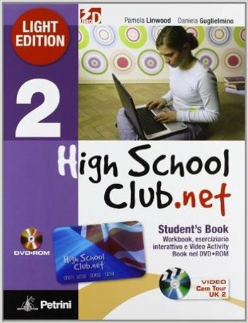 High school club.net. Student's book. Ediz. leggera. Con CD-ROM. Con DVD. Con espansione online. Vol. 2 - Pamela Linwood, Daniela Guglielmino - Libro Petrini 2010 | Libraccio.it