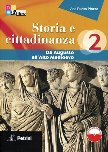 Storia e cittadinanza. Con espansione online. Vol. 2: da Augusto all'alto Medioevo. - Ada Ruata Piazza - Libro Petrini 2011 | Libraccio.it