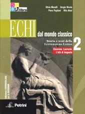 Echi dal mondo classico. Ediz. curricolare. Con espansione online. Vol. 2: Cicerone-Lucrezio-L'età di Augusto.