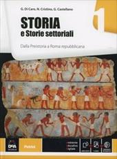 Storia e storie settoriali. Con e-book. Con espansione online. Vol. 1: Dalla Preistoria a Roma repubblicana