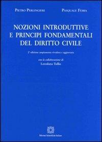 Nozioni introduttive e principi fondamentali del diritto civile - Pietro Perlingieri, Pasquale Femia - Libro Edizioni Scientifiche Italiane 2004 | Libraccio.it