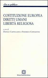 Costituzione europea, diritti umani, libertà religiosa  - Libro Edizioni Scientifiche Italiane 2005, De Re Publica | Libraccio.it