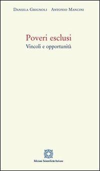 Poveri esclusi - Daniela Grignoli, Antonio Mancini - Libro Edizioni Scientifiche Italiane 2012 | Libraccio.it